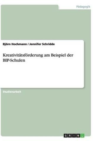 Cover of Kreativitatsfoerderung Am Beispiel Der Bip-Schulen