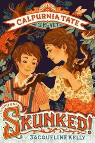 Cover of Skunked!: Calpurnia Tate, Girl Vet
