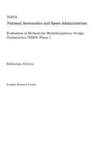 Cover of Evaluation of Methods for Multidisciplinary Design Optimization (Mdo). Phase 1