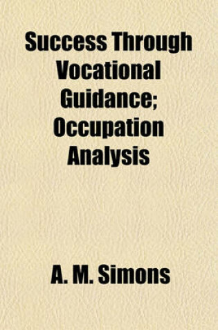 Cover of Success Through Vocational Guidance; Occupation Analysis