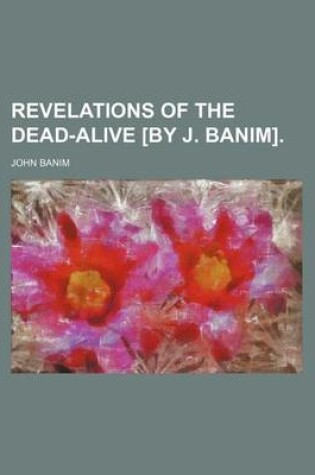 Cover of Revelations of the Dead-Alive [By J. Banim].