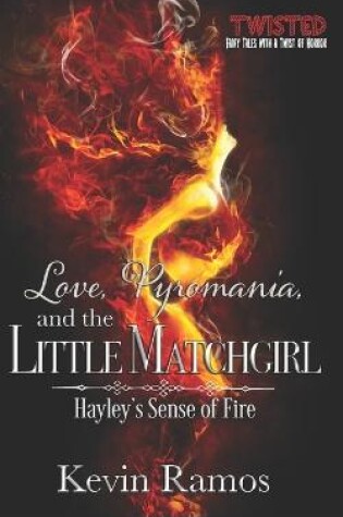Cover of Love, Pyromania, and the Little Matchgirl