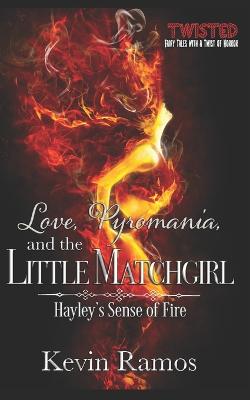 Book cover for Love, Pyromania, and the Little Matchgirl