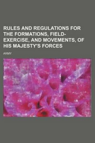 Cover of Rules and Regulations for the Formations, Field-Exercise, and Movements, of His Majesty's Forces