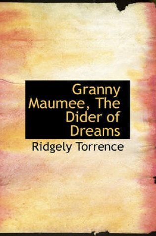 Cover of Granny Maumee, the Dider of Dreams