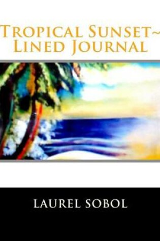 Cover of Tropical Sunset Lined Journal