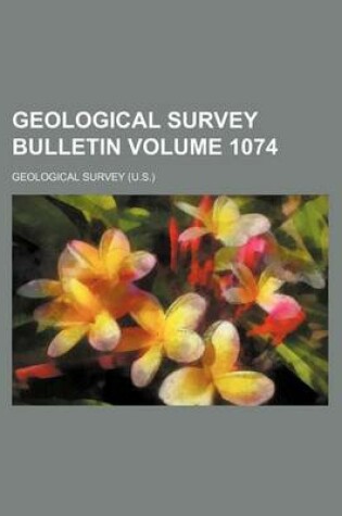 Cover of Geological Survey Bulletin Volume 1074