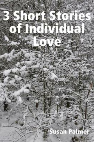 Cover of 3 Short Stories of Individual Love