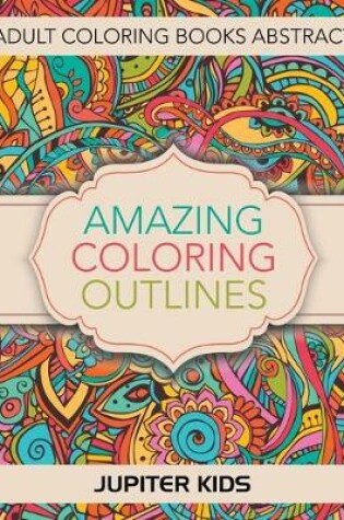 Cover of Amazing Coloring Outlines