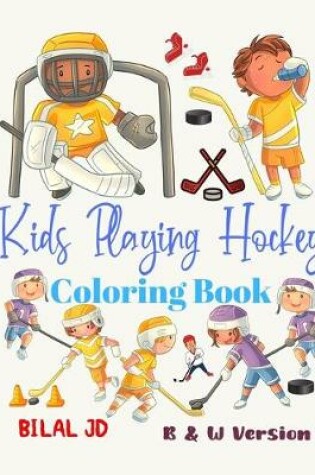 Cover of Kids Playing Hockey Coloring Book