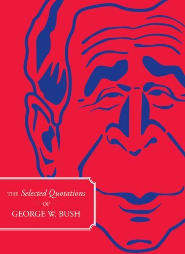 Book cover for The Selected Quotations of George W. Bush