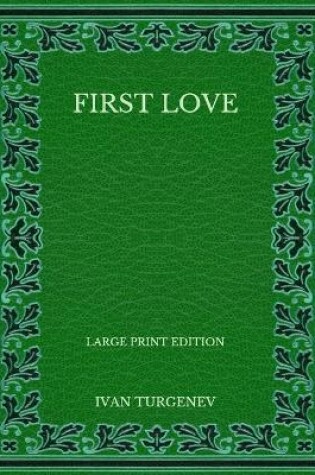 Cover of First Love - Large Print Edition