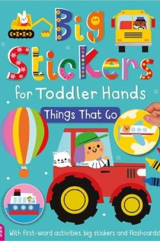 Cover of Big Stickers for Toddler Hands: Things That Go