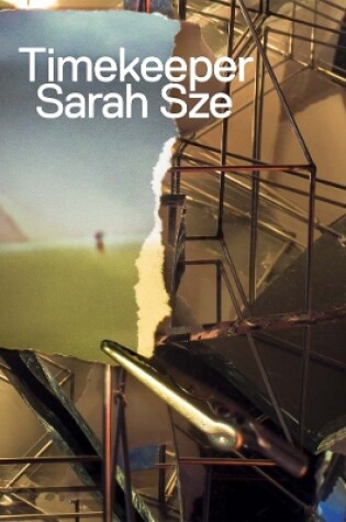 Cover of Sarah Sze: Timekeeper