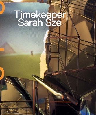 Book cover for Sarah Sze: Timekeeper