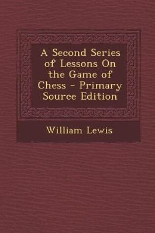 Cover of A Second Series of Lessons on the Game of Chess