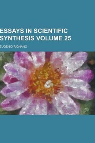 Cover of Essays in Scientific Synthesis Volume 25