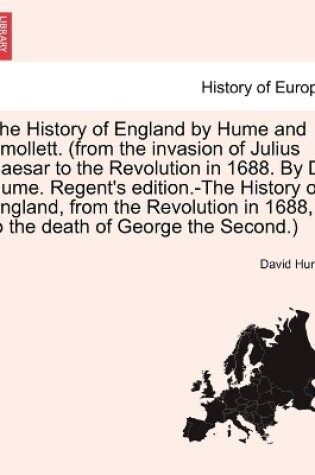 Cover of The History of England by Hume and Smollett. (from the Invasion of Julius Caesar to the Revolution in 1688. by D. Hume. Regent's Edition.-The History of England, from the Revolution in 1688, to the Death of George the Second.) Vol. V.