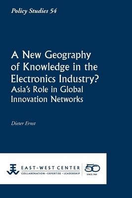 Book cover for A New Geography of Knowledge in the Electronics Industry? - East-West Center