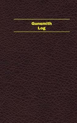 Book cover for Gunsmith Log (Logbook, Journal - 96 pages, 5 x 8 inches)