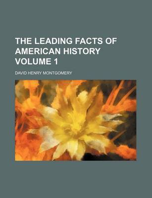 Book cover for The Leading Facts of American History Volume 1