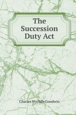 Cover of The Succession Duty Act