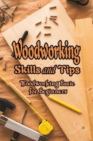 Cover of Woodworking Skills and Tips