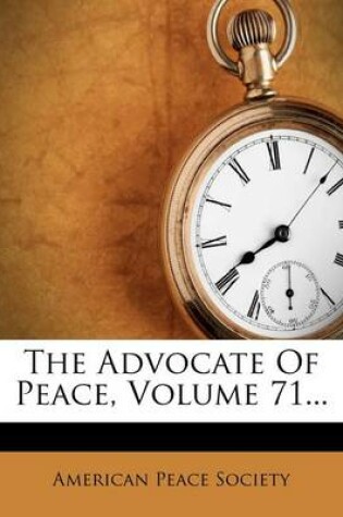 Cover of The Advocate of Peace, Volume 71...