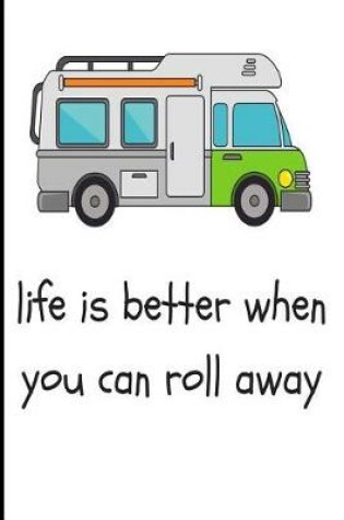 Cover of Life Is Better When You Can Roll Away