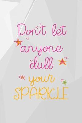 Book cover for Don't Let Anyone Dull Your Sparkle