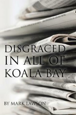 Cover of Disgraced in All of Koala Bay