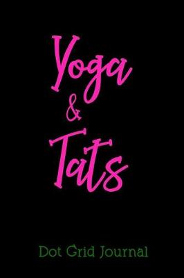 Book cover for Yoga & Tats Dot Grid Journal