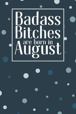 Book cover for Badass Bitches Are Born In August