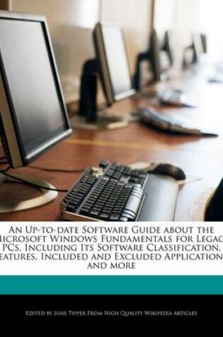 Cover of An Up-To-Date Software Guide about the Microsoft Windows Fundamentals for Legacy PCs, Including Its Software Classification, Features, Included and Excluded Applications, and More