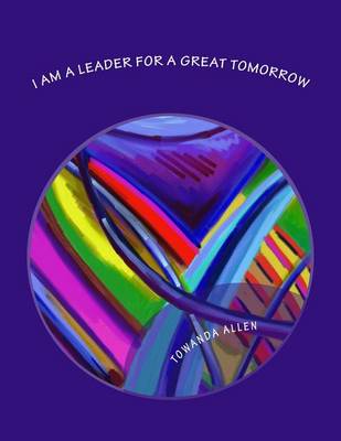 Cover of I Am a Leader for a Great Tomorrow