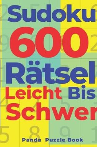 Cover of Sudoku 600 Rätsel Leicht Bis Schwer