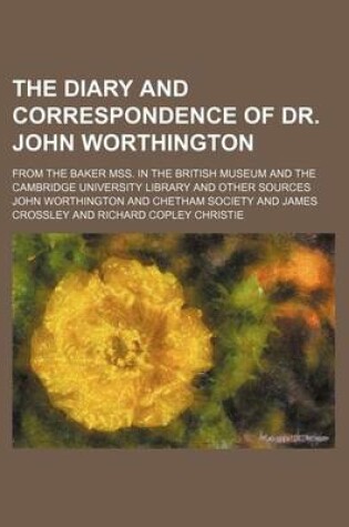 Cover of The Diary and Correspondence of Dr. John Worthington (Volume 3;