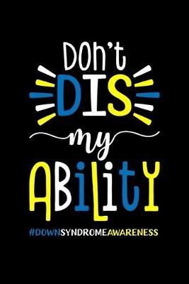 Book cover for Dont Dis My Ability #DownSyndromeAwareness