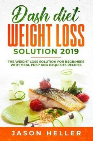 Cover of Dash Diet Weight Loss Solution 2019