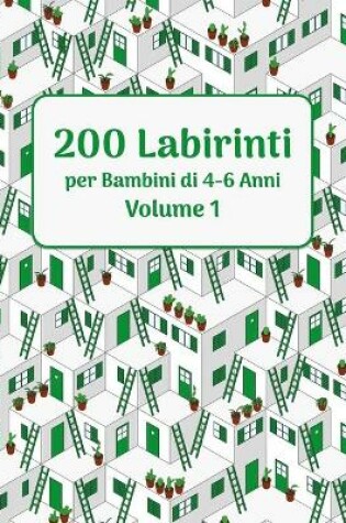 Cover of 200 Labirinti per Bambini di 4-6 Anni Volume 1