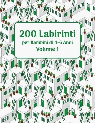 Book cover for 200 Labirinti per Bambini di 4-6 Anni Volume 1