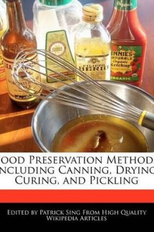 Cover of Food Preservation Methods Including Canning, Drying, Curing, and Pickling