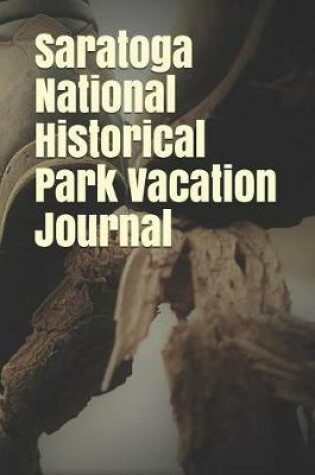 Cover of Saratoga National Historical Park Vacation Journal