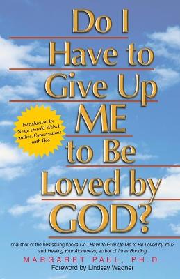 Book cover for Do I Have to Give up ME to be Loved by God?