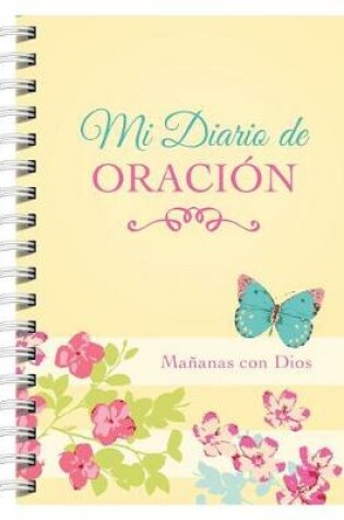 Cover of Mi Diario de Oracion: Mananas Con Dios