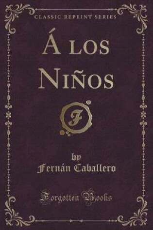 Cover of Á Los Niños (Classic Reprint)