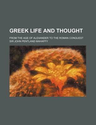 Book cover for Greek Life and Thought; From the Age of Alexander to the Roman Conquest