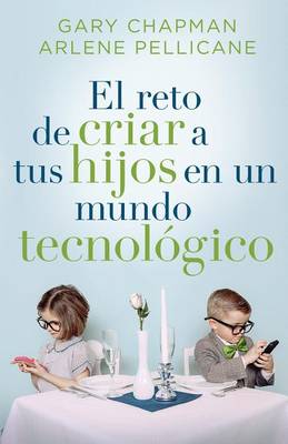 Book cover for El Reto de Criar a Tus Hijos En Un Mundo Tecnologico
