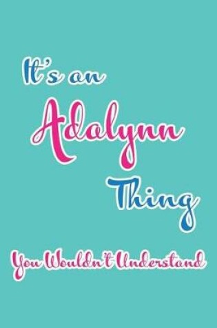 Cover of It's an Adalynn Thing You Wouldn't Understand