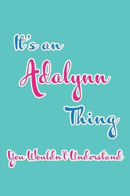 Book cover for It's an Adalynn Thing You Wouldn't Understand